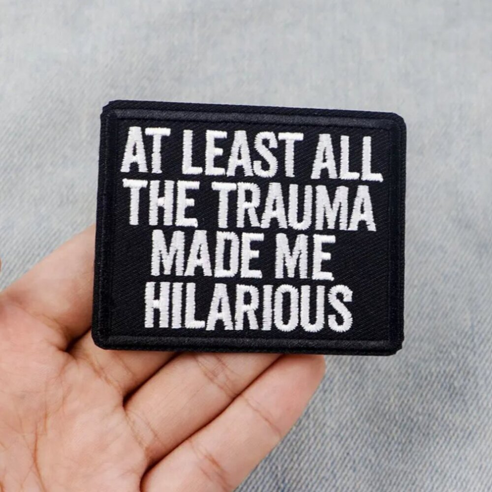 Funny Snarky Iron-On Patch - At Least All the Trauma Made Me Hilarious Patch - Picture 3 of 3